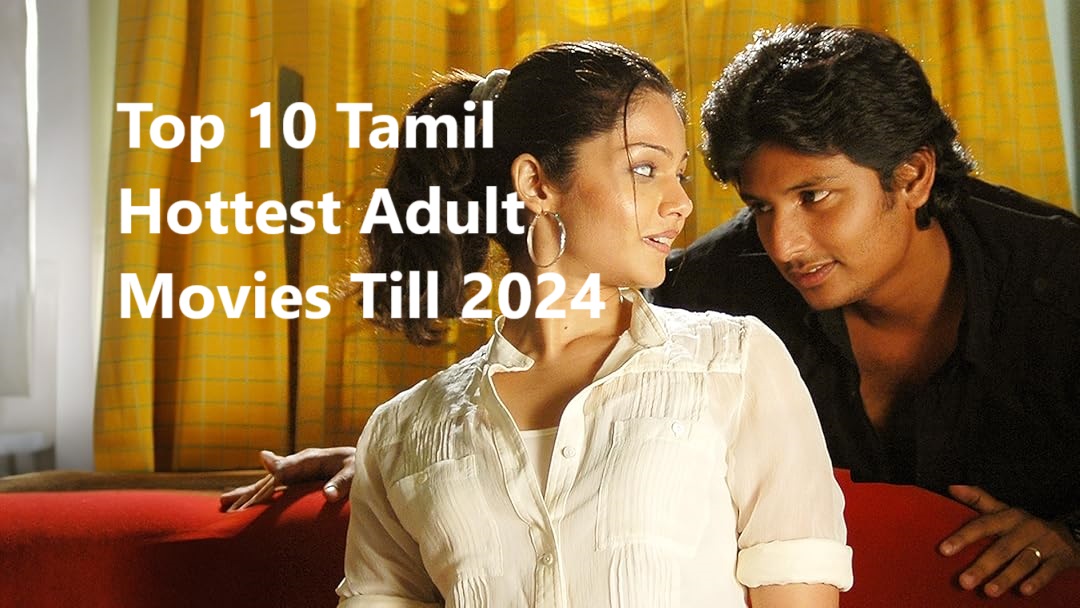 Top 10 Tamil Hottest Adult Movies Till 2024