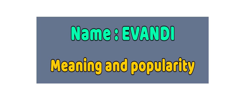 Know The Meaning Of The Name Evandi