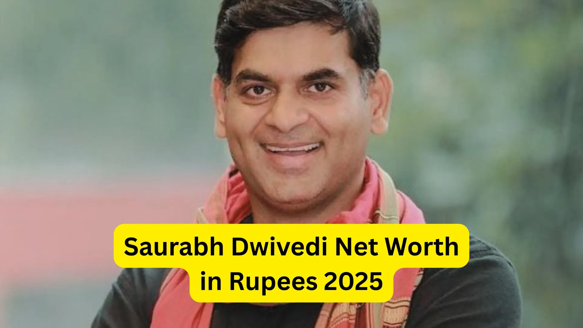 Saurabh Dwivedi Net Worth Age, Education, Wife, Career, Net Worth In 2025