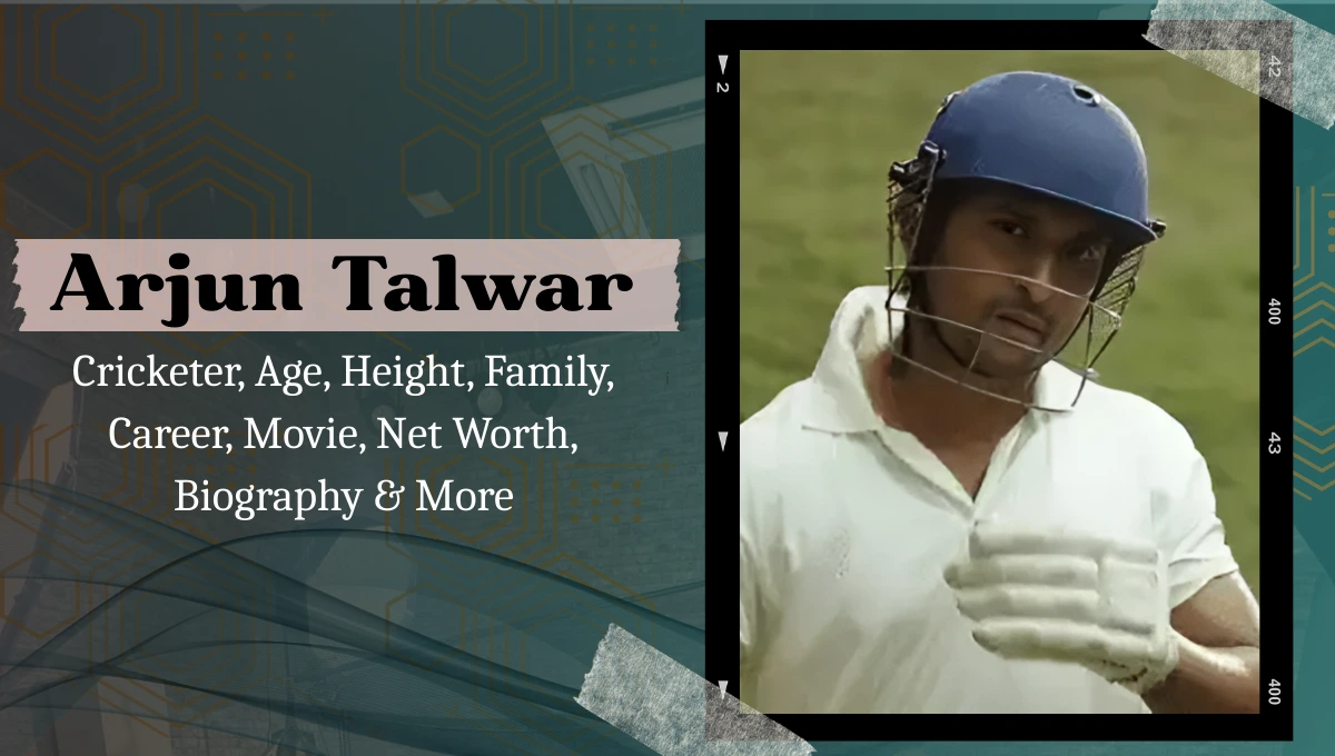 Arjun Talwar Cricketer Age, Height, Family, Career, Movie, Net Worth In 2026