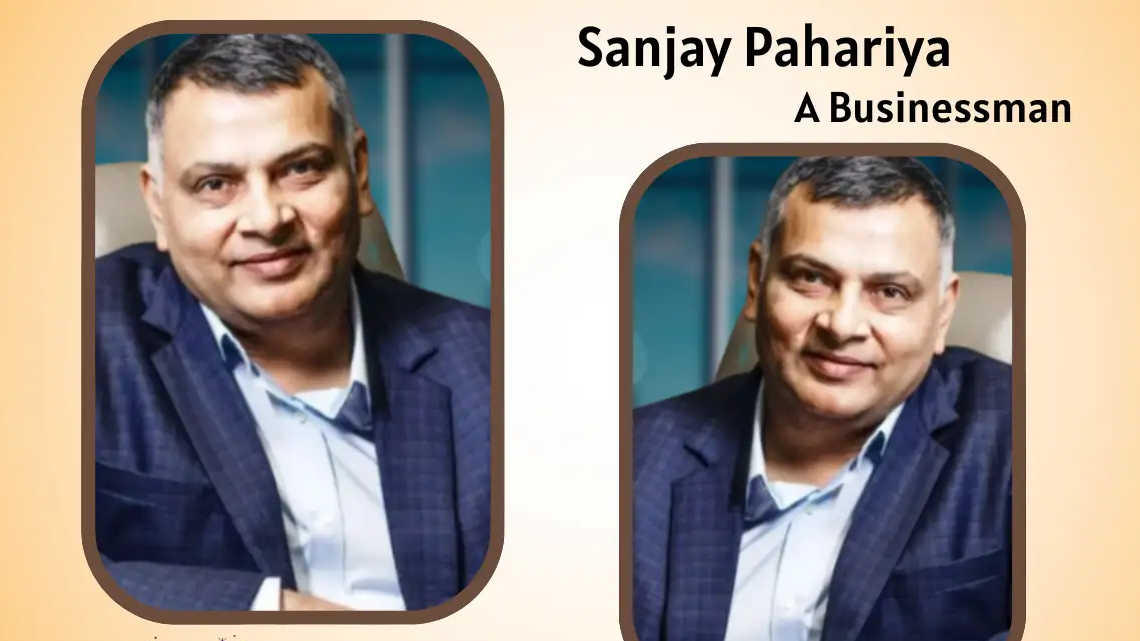 Sanjay Pahariya Biography, Age, Family, Career, Business, Wife, Net Worth In 2026